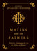 Matins with the Fathers: Patristic Commentaries for the Office of Matins by Bishop Athanasius Schneider