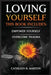 Loving Yourself: Empower Yourself, Overcome Trauma by Cathleen R. Barton