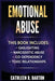 Emotional Abuse: Gaslighting, Narcissistic Abuse, Co-Dependency, Toxic Relationships by Cathleen R. Barton