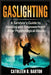 Gaslighting: A Survivor's Guide to Healing and Empowerment After Psychological Abuse by Cathleen R. Barton