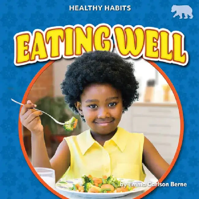 Eating Well by Emma Carlson Berne