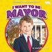 I Want to Be Mayor by Jennifer Boothroyd