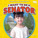 I Want to Be a Senator by Jennifer Boothroyd