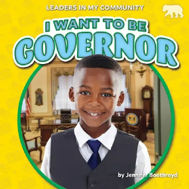 I Want to Be Governor by Jennifer Boothroyd