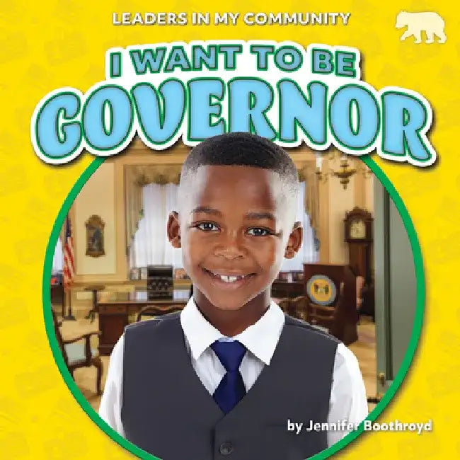 I Want to Be Governor by Jennifer Boothroyd