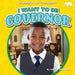 I Want to Be Governor by Jennifer Boothroyd