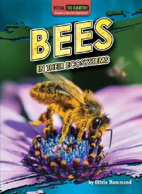 Bees in Their Ecosystems by Olivia Hammond
