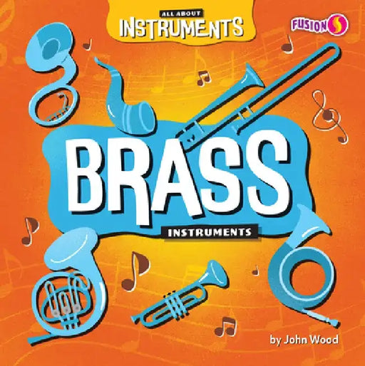 Brass Instruments by John Wood