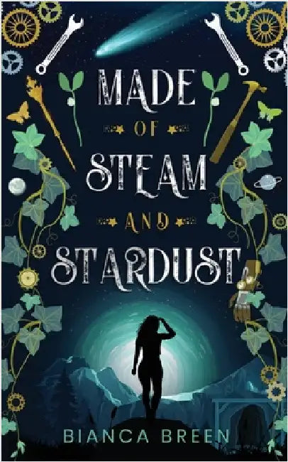 Made of Steam and Stardust by Bianca Breen
