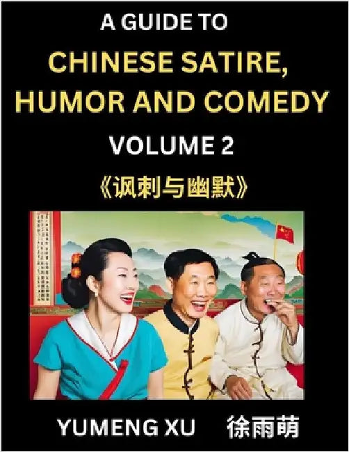Laughing at Life (Part 2): A Guide to Chinese Satire, Humor and Comedy, Discover Satirical Humor, Learn Reading Funny Chinese Essays and Stories, Fore by Xu, Yumeng