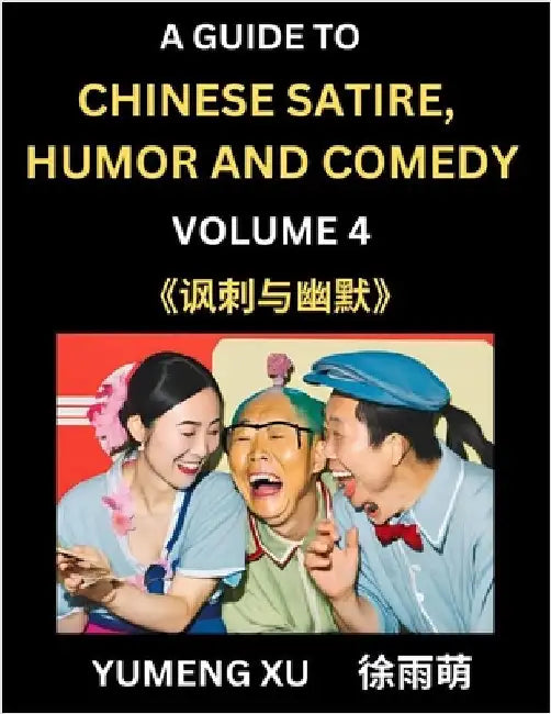 Laughing at Life (Part 4): A Guide to Chinese Satire, Humor and Comedy, Discover Satirical Humor, Learn Reading Funny Chinese Essays and Stories, by Yumeng Xu