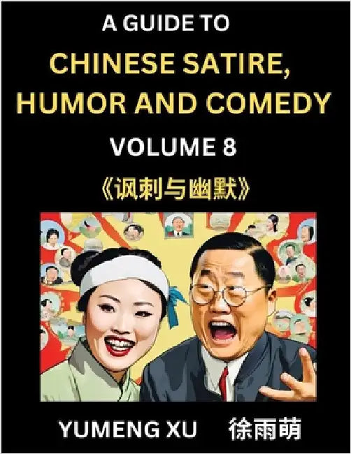 Laughing at Life (Part 8): A Guide to Chinese Satire, Humor and Comedy, Discover Satirical Humor, Learn Reading Funny Chinese Essays and Stories, Fore by Xu, Yumeng
