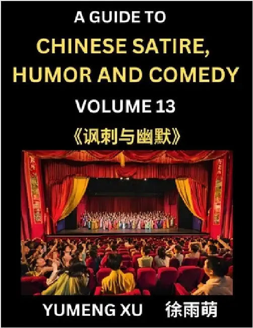 Laughing at Life (Part 13): A Guide to Chinese Satire, Humor and Comedy, Discover Satirical Humor, Learn Reading Funny Chinese Essays and Stories, For by Xu, Yumeng