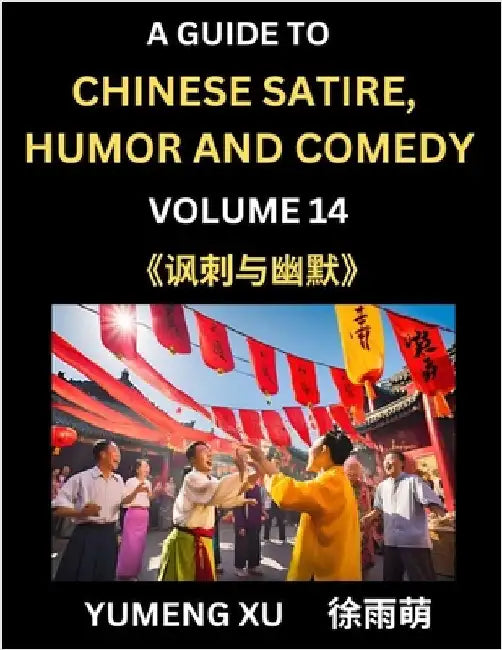 Laughing at Life (Part 14): A Guide to Chinese Satire, Humor and Comedy, Discover Satirical Humor, Learn Reading Funny Chinese Essays and Stories, by Yumeng Xu