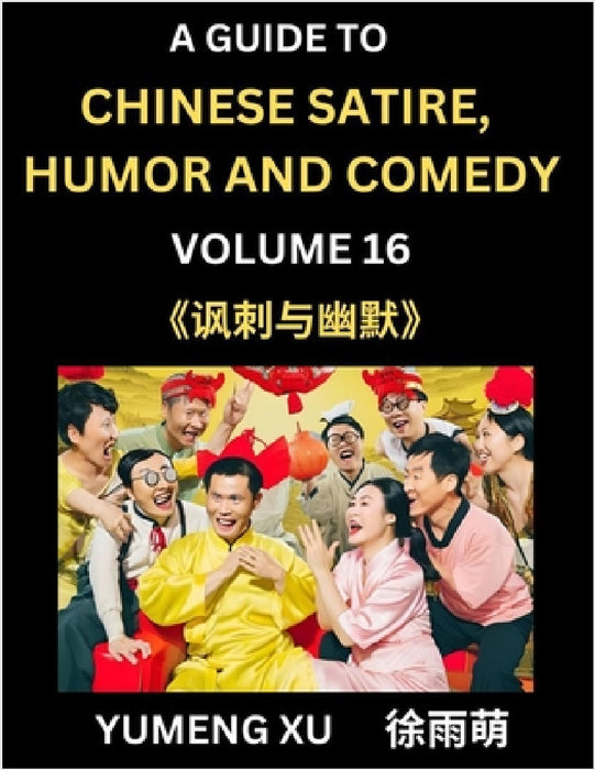Laughing at Life (Part 16): A Guide to Chinese Satire, Humor and Comedy, Discover Satirical Humor, Learn Reading Funny Chinese Essays and Stories, by Yumeng Xu