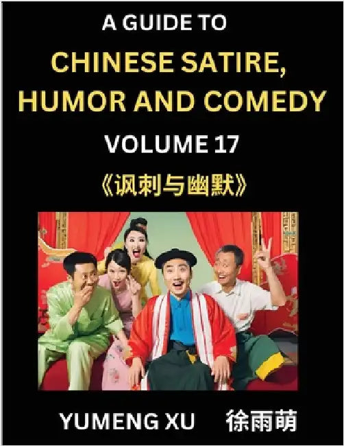 Laughing at Life (Part 17): A Guide to Chinese Satire, Humor and Comedy, Discover Satirical Humor, Learn Reading Funny Chinese Essays and Stories, For by Xu, Yumeng