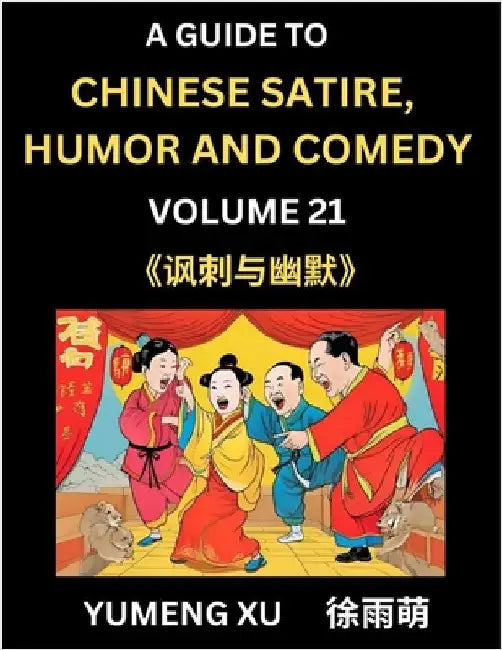 Laughing at Life (Part 21): A Guide to Chinese Satire, Humor and Comedy, Discover Satirical Humor, Learn Reading Funny Chinese Essays and Stories, For by Xu, Yumeng
