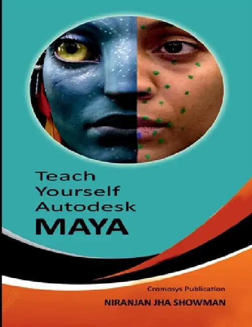 Teach Yourself Autodesk Maya by Niranjan Jha Showman