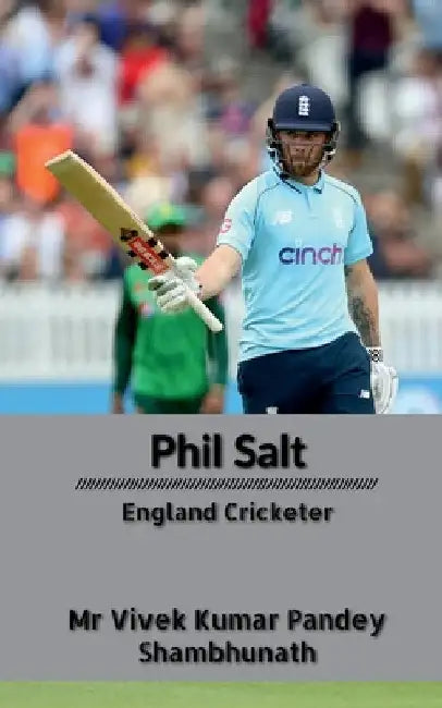 Phil Salt: England Cricketer by Vivek Kumar Pandey