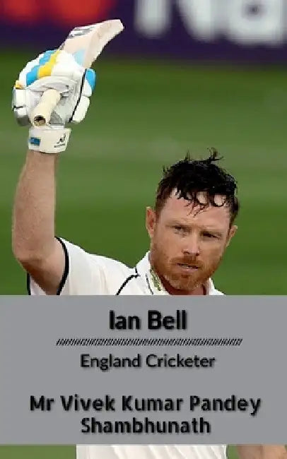 Ian Bell: England Cricketer by Vivek Kumar Pandey