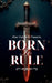 Born To Rule: Truth Can Win Any Battle by Miss Vashishth