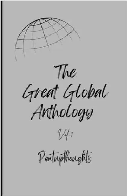 The Great Global Anthology by Pentupthoughts