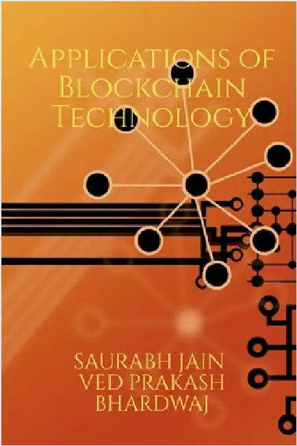 Emerging Applications of Blockchain Technology: Develop a deeper understanding of emerging areas within the realm of blockchain "a disruptive technolo by Saurabh Jain
