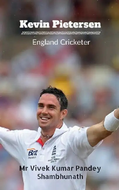 Kevin Pietersen: England Cricketer by Vivek Kumar Pandey