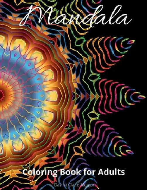 Mandala Coloring Book for Adults: Stress Relieving Mandala Designs for Adults 50 Premium coloring pages with amazing designs by Davina Claire Morgan