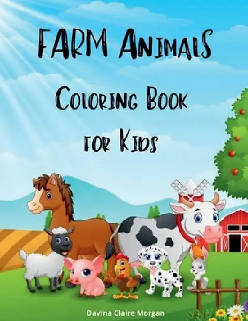 Farm Animals Coloring Book for Kids: A Cute Farm Animal Coloring Book for Kids Ages 3-8 Super Coloring Pages of Animals on the Farm Cow, Horse, Pig, a by Davina Claire Morgan