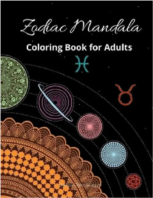 Zodiac Mandala Coloring Book for Adults: Stress Relieving Zodiac Mandala Designs for Adults 24 Premium coloring pages with amazing designs by Davina Claire Morgan