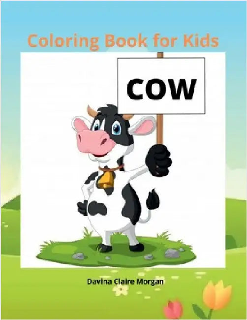 Cow Coloring Book for Kids: 50 Simple and Fun Designs of Cow for Kids and Toddlers Cow Lover Gifts for Children A Happy Farm Animals Coloring and by Davina Claire Morgan