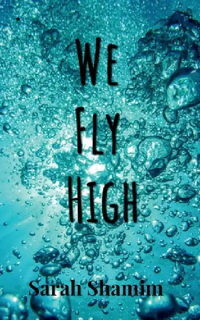 We Fly High by Sarah Shamim