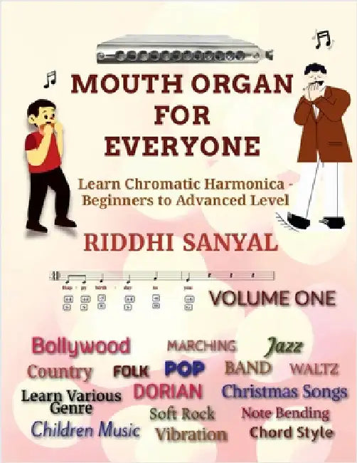 Mouth Organ For Everyone: Learn Chromatic Harmonica - Beginners to Advanced Level: Finding in self by Riddhi Sanyal