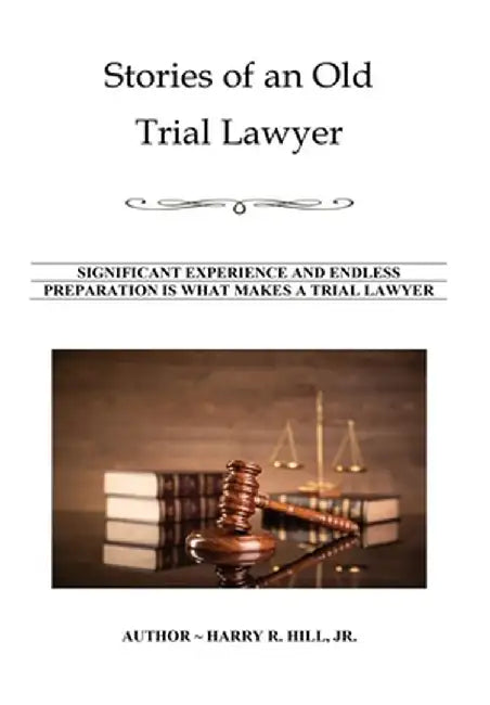 Stories of an Old Trial Lawyer by Harry R. Hill