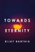 Towards Eternity by Bijay Banthia