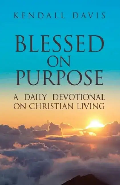 Blessed On Purpose by Kendall Davis