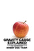 Gravity Cause Explained: Combining it with Electromagnetism and Quantum Physics by Bobby Dee Ticer
