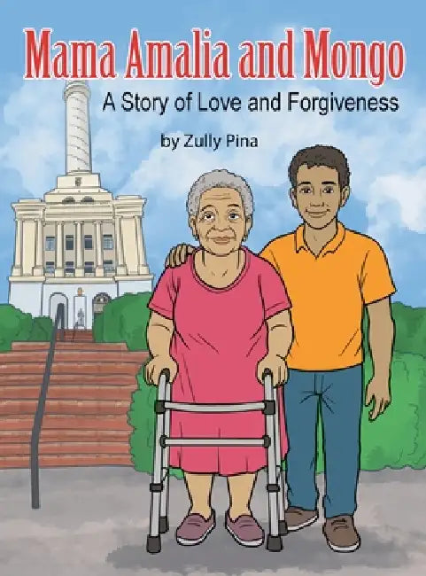 Mama Amalia and Mongo: A Story of Love and Forgiveness by Zully Pina