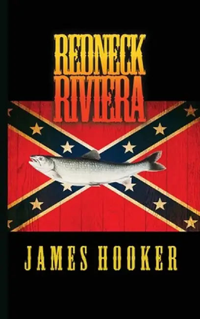 Redneck Riviera by James Hooker