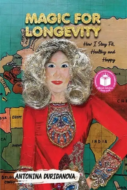 Magic for Longevity: How I Stay Fit, Healthy and Happy by Antonina Duridanova
