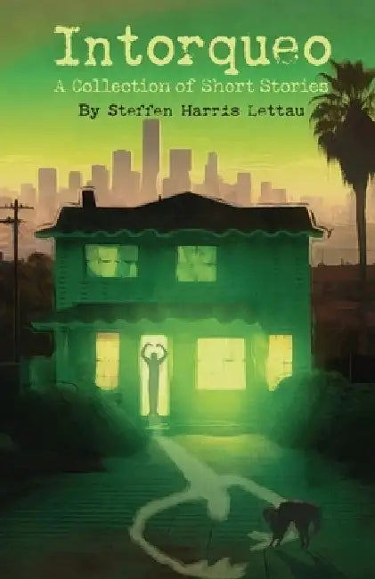 Intorqueo: A Collection of Short Stories by Steffen Harris Lettau