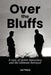 Over the Bluffs: A case of stolen innocence and the ultimate betrayal by Lori Parker