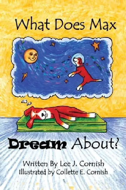 What Does Max Dream About? by Collette E. Cornish
