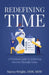 Redefining Time: A Practical Guide to Achieving Success Through Tasks by Marya Wright