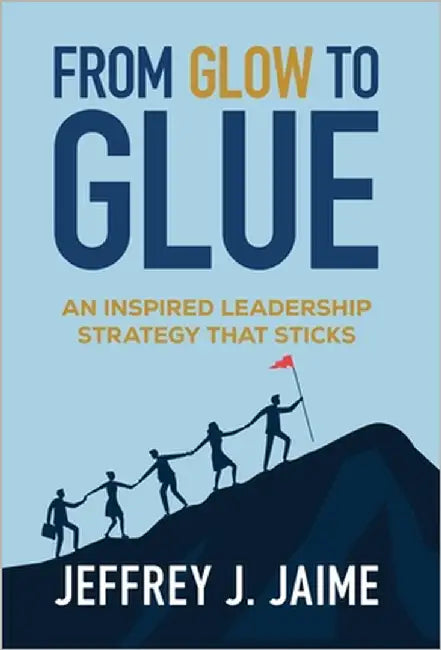 From Glow To Glue by Jaime, Jeffrey Jay