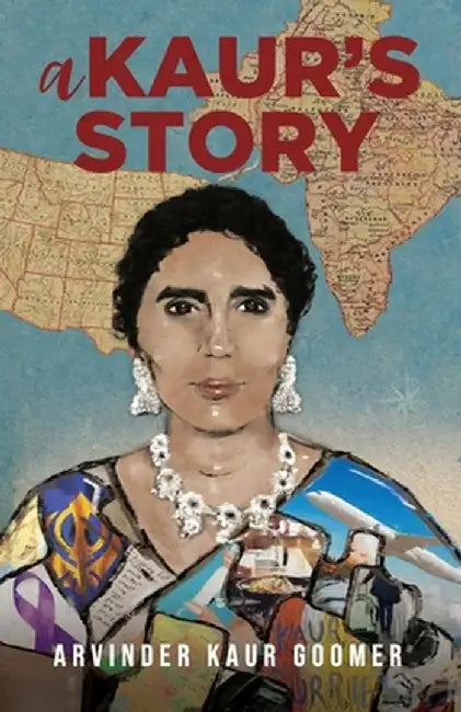 A Kaur's Story by Arvinder Kaur Goomer
