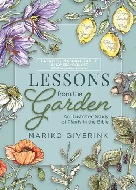 Lessons from the Garden: An Illustrated Study of Plants in the Bible by Mariko Giverink