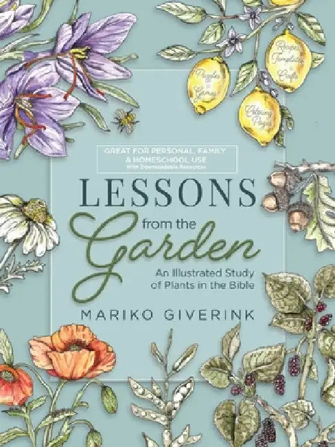 Lessons from the Garden: An Illustrated Study of Plants in the Bible by Mariko Giverink