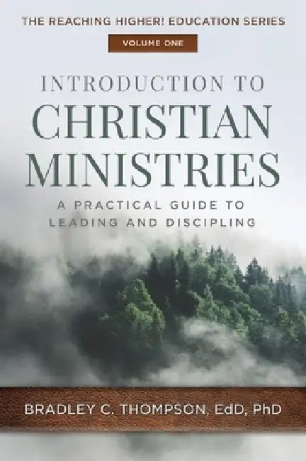Introduction to Christian Ministries: A Practical Guide to Leading and Discipling by Bradley C. Thompson